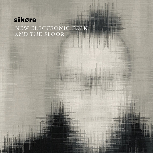 Sikora - New Electronic Folk and the Floor [HHBER058]